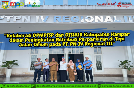 Kolaborasi DPMPTSP dan DISHUB Kabupaten Kampar dalam Peningkatan Retribusi Perparkiran di Tepi Jalan Umum pada PT. PN IV Regional III