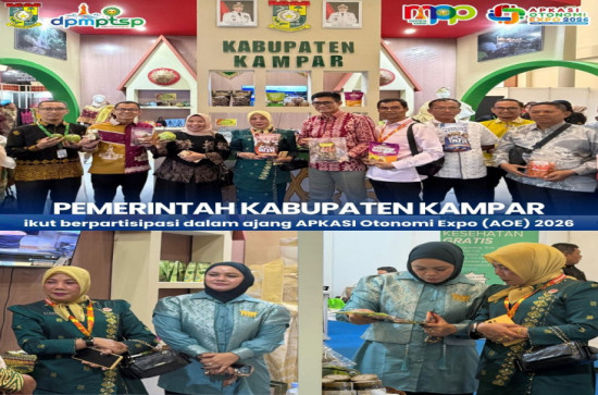 PEMERINTAH KABUPATEN KAMPAR IKUD BERPARTISIPASI DALAM AJANG APKASI OTNOMI EXPO (AOE) 2026